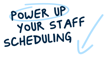 Power up your staff scheduling